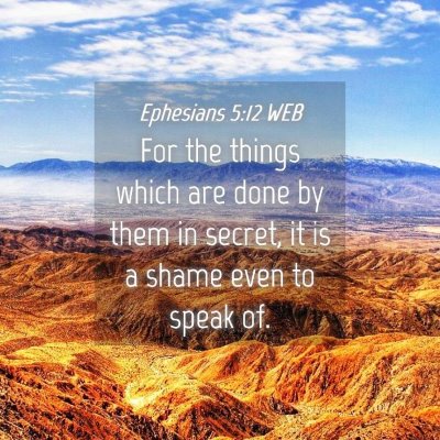 Picture 04 - Ephesians 5:12 WEB - For the things which are done by them in secret, - Bible Verse Picture