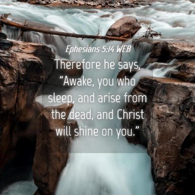 Picture 04 - Ephesians 5:14 WEB - Therefore he says, 