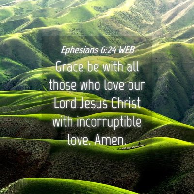 Picture 04 - Ephesians 6:24 WEB - Grace be with all those who love our Lord Jesus - Bible Verse Picture