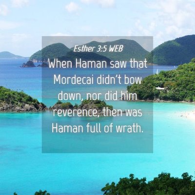 Picture 04 - Esther 3:5 WEB - When Haman saw that Mordecai didn't bow down, nor - Bible Verse Picture