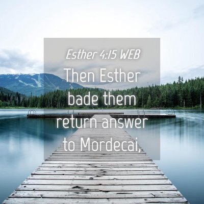 Picture 04 - Esther 4:15 WEB - Then Esther bade them return answer to - Bible Verse Picture