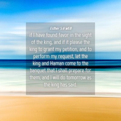 Picture 04 - Esther 5:8 WEB - if I have found favor in the sight of the king, - Bible Verse Picture