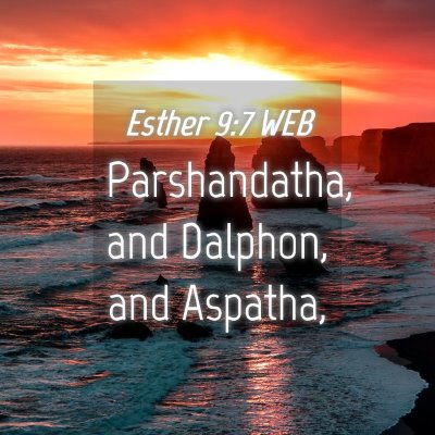 Picture 04 - Esther 9:7 WEB - Parshandatha, and Dalphon, and - Bible Verse Picture