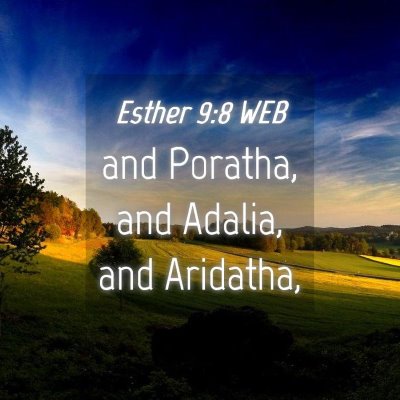 Picture 04 - Esther 9:8 WEB - and Poratha, and Adalia, and - Bible Verse Picture
