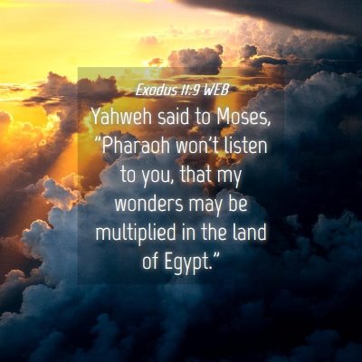 Picture 04 - Exodus 11:9 WEB - Yahweh said to Moses, 