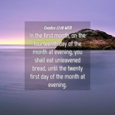 Picture 04 - Exodus 12:18 WEB - In the first month, on the fourteenth day of the - Bible Verse Picture