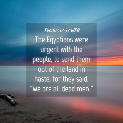 Picture 04 - Exodus 12:33 WEB - The Egyptians were urgent with the people, to - Bible Verse Picture