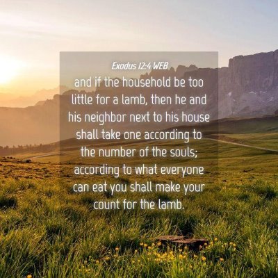 Picture 04 - Exodus 12:4 WEB - and if the household be too little for a lamb, - Bible Verse Picture