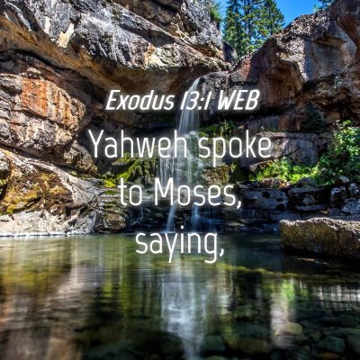 Picture 04 - Exodus 13:1 WEB - Yahweh spoke to Moses, - Bible Verse Picture