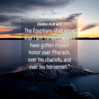 Picture 04 - Exodus 14:18 WEB - The Egyptians shall know that I am Yahweh, when I - Bible Verse Picture