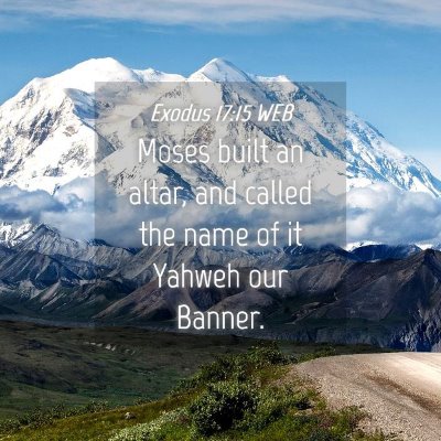 Picture 04 - Exodus 17:15 WEB - Moses built an altar, and called the name of it - Bible Verse Picture