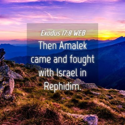 Picture 04 - Exodus 17:8 WEB - Then Amalek came and fought with Israel in - Bible Verse Picture