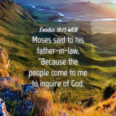 Picture 04 - Exodus 18:15 WEB - Moses said to his father-in-law, 