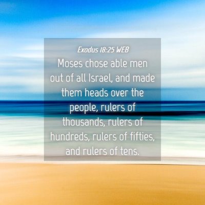 Picture 04 - Exodus 18:25 WEB - Moses chose able men out of all Israel, and made - Bible Verse Picture