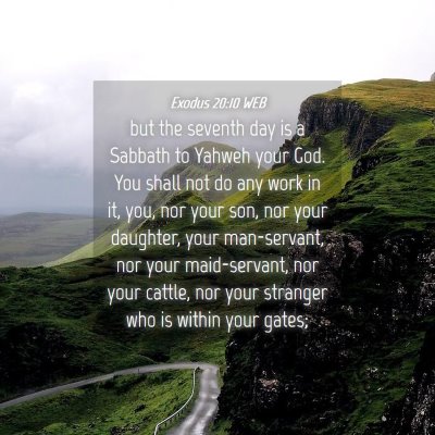 Picture 04 - Exodus 20:10 WEB - but the seventh day is a Sabbath to Yahweh your - Bible Verse Picture