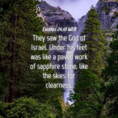 Picture 04 - Exodus 24:10 WEB - They saw the God of Israel. Under his feet was - Bible Verse Picture