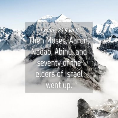 Picture 04 - Exodus 24:9 WEB - Then Moses, Aaron, Nadab, Abihu, and seventy of - Bible Verse Picture