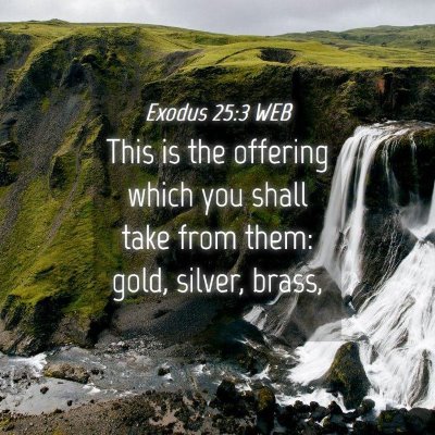 Picture 04 - Exodus 25:3 WEB - This is the offering which you shall take from - Bible Verse Picture