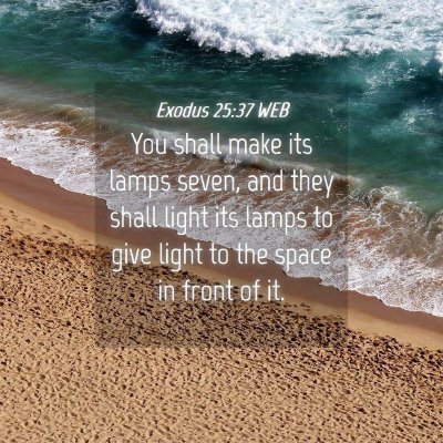 Picture 04 - Exodus 25:37 WEB - You shall make its lamps seven, and they shall - Bible Verse Picture
