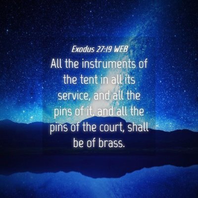 Picture 04 - Exodus 27:19 WEB - All the instruments of the tent in all its - Bible Verse Picture