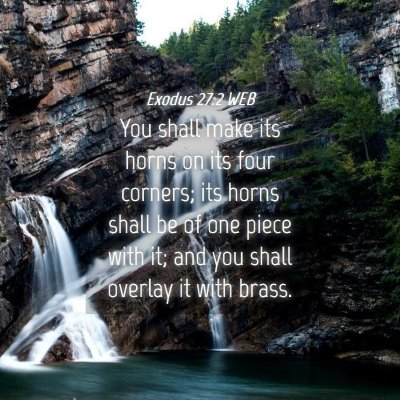 Picture 04 - Exodus 27:2 WEB - You shall make its horns on its four corners; its - Bible Verse Picture