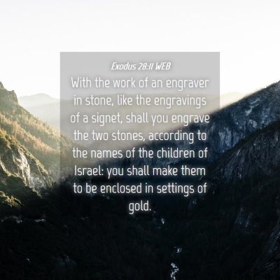 Picture 04 - Exodus 28:11 WEB - With the work of an engraver in stone, like the - Bible Verse Picture