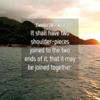 Picture 04 - Exodus 28:7 WEB - It shall have two shoulder-pieces joined to the - Bible Verse Picture
