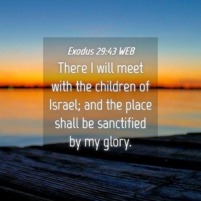 Picture 04 - Exodus 29:43 WEB - There I will meet with the children of Israel; - Bible Verse Picture