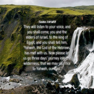Picture 04 - Exodus 3:18 WEB - They will listen to your voice, and you shall - Bible Verse Picture