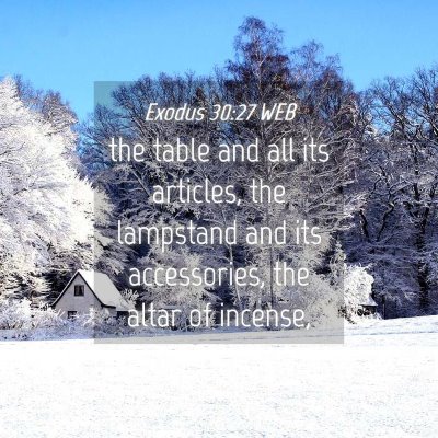 Picture 04 - Exodus 30:27 WEB - the table and all its articles, the lampstand and - Bible Verse Picture