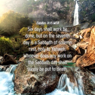 Picture 04 - Exodus 31:15 WEB - Six days shall work be done, but on the seventh - Bible Verse Picture