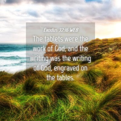 Picture 04 - Exodus 32:16 WEB - The tablets were the work of God, and the writing - Bible Verse Picture