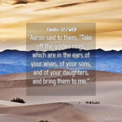 Picture 04 - Exodus 32:2 WEB - Aaron said to them,