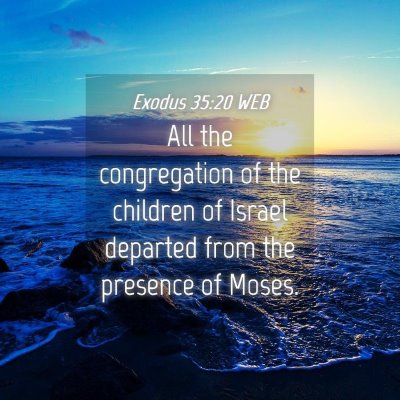 Picture 04 - Exodus 35:20 WEB - All the congregation of the children of Israel - Bible Verse Picture