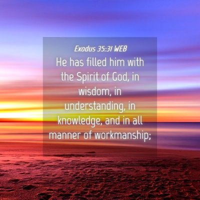 Picture 04 - Exodus 35:31 WEB - He has filled him with the Spirit of God, in - Bible Verse Picture