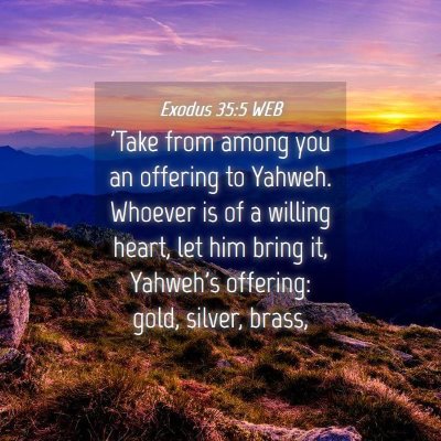 Picture 04 - Exodus 35:5 WEB - 'Take from among you an offering to Yahweh. - Bible Verse Picture