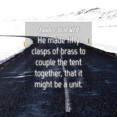 Picture 04 - Exodus 36:18 WEB - He made fifty clasps of brass to couple the tent - Bible Verse Picture