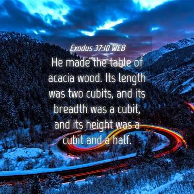 Picture 04 - Exodus 37:10 WEB - He made the table of acacia wood. Its length was - Bible Verse Picture