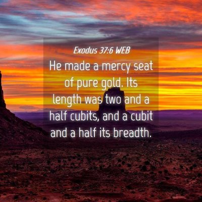 Picture 04 - Exodus 37:6 WEB - He made a mercy seat of pure gold. Its length was - Bible Verse Picture
