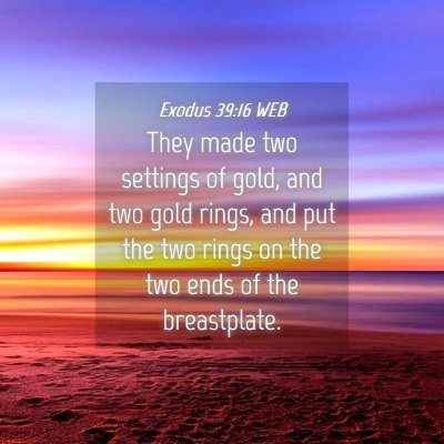 Picture 04 - Exodus 39:16 WEB - They made two settings of gold, and two gold - Bible Verse Picture