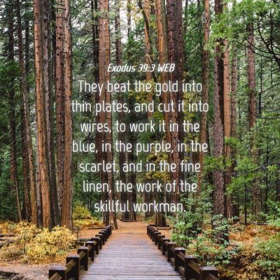 Picture 04 - Exodus 39:3 WEB - They beat the gold into thin plates, and cut it - Bible Verse Picture