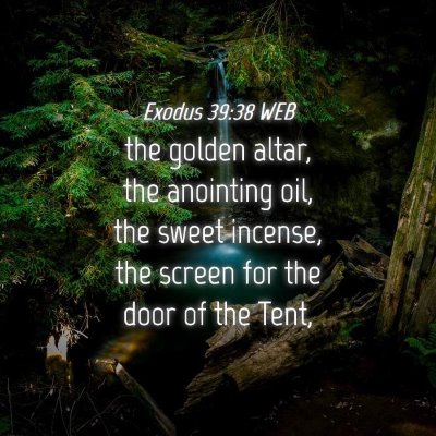 Picture 04 - Exodus 39:38 WEB - the golden altar, the anointing oil, the sweet - Bible Verse Picture