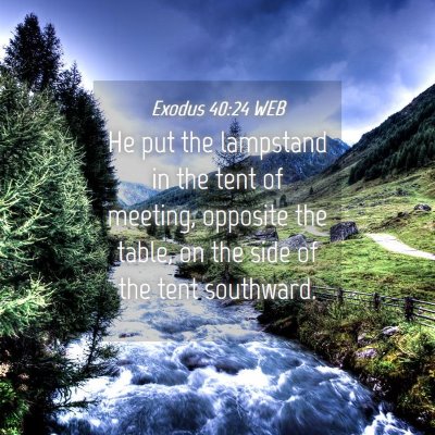 Picture 04 - Exodus 40:24 WEB - He put the lampstand in the tent of meeting, - Bible Verse Picture