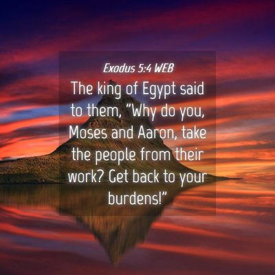Picture 04 - Exodus 5:4 WEB - The king of Egypt said to them, 