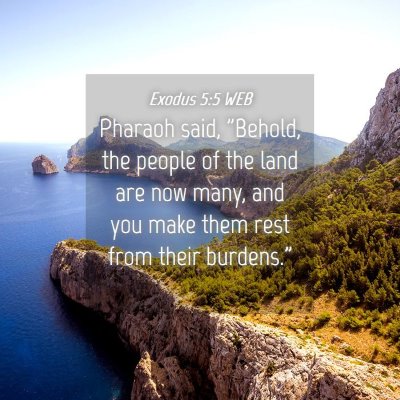 Picture 04 - Exodus 5:5 WEB - Pharaoh said, 