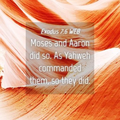 Picture 04 - Exodus 7:6 WEB - Moses and Aaron did so. As Yahweh commanded them, - Bible Verse Picture