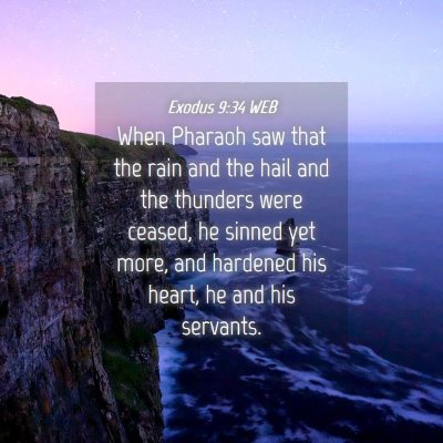 Picture 04 - Exodus 9:34 WEB - When Pharaoh saw that the rain and the hail and - Bible Verse Picture