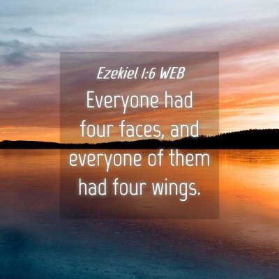 Picture 04 - Ezekiel 1:6 WEB - Everyone had four faces, and everyone of them had - Bible Verse Picture
