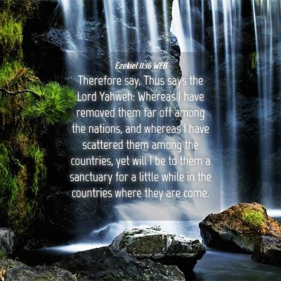 Picture 04 - Ezekiel 11:16 WEB - Therefore say, Thus says the Lord Yahweh: Whereas - Bible Verse Picture