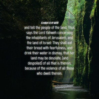 Picture 04 - Ezekiel 12:19 WEB - and tell the people of the land, Thus says the - Bible Verse Picture